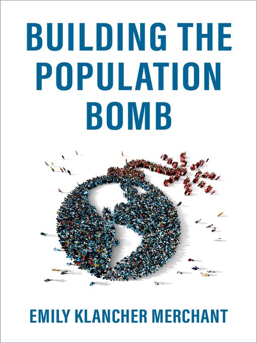 Title details for Building the Population Bomb by Emily Klancher Merchant - Available